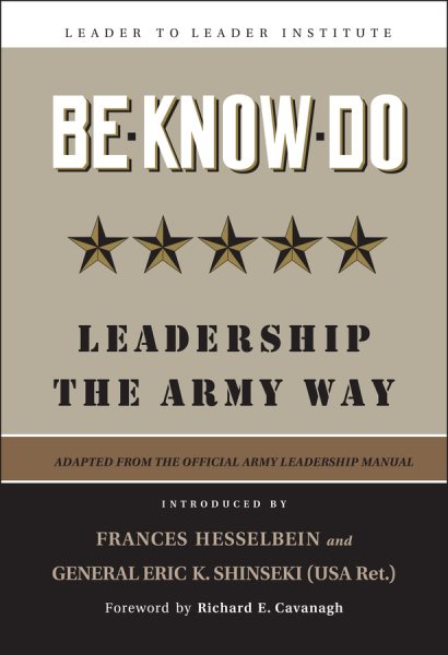 Be, Know, Do: Leadership the Army Way: Adapted from the Official Army Leadership Manual cover