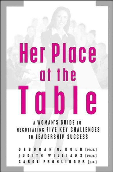 Her Place at the Table: A Woman's Guide to Negotiating Five Key Challenges to Leadership Success cover