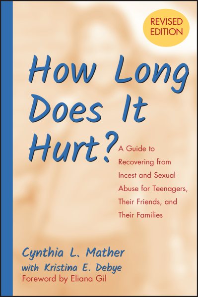 How Long Does It Hurt?: A Guide to Recovering from Incest and Sexual Abuse for Teenagers, Their Friends, and Their Families cover