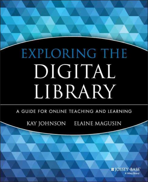 Exploring the Digital Library: A Guide for Online Teaching and Learning cover