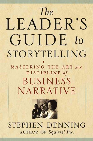 The Leader's Guide to Storytelling: Mastering the Art and Discipline of Business Narrative cover