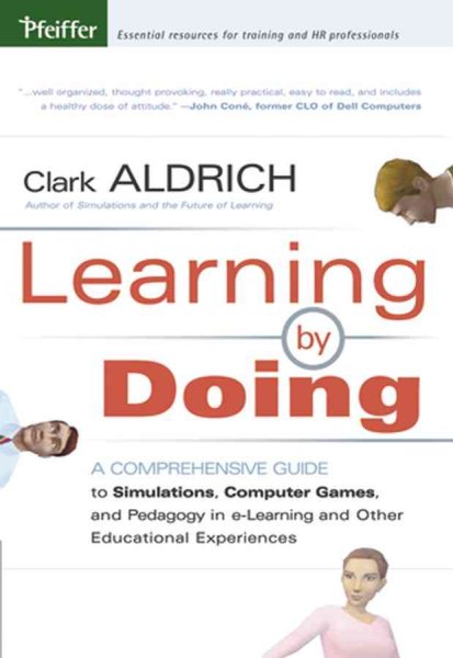 Learning by Doing: A Comprehensive Guide to Simulations, Computer Games, and Pedagogy in e-Learning and Other Educational Experiences cover