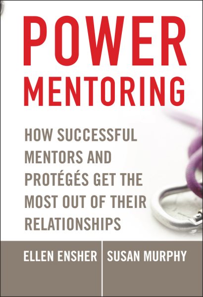 Power Mentoring: How Successful Mentors and Proteges Get the Most Out of Their R cover