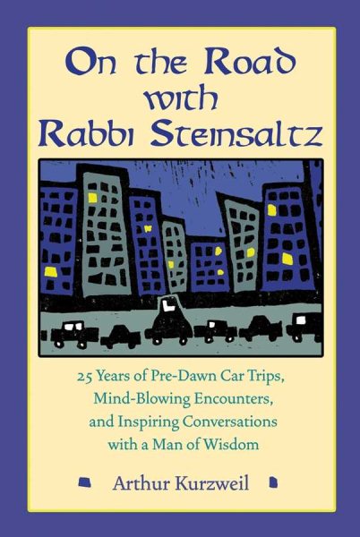 On the Road with Rabbi Steinsaltz: 25 Years of Pre-Dawn Car Trips, Mind-Blowing Encounters, and Inspiring Conversations with a Man of Wisdom cover