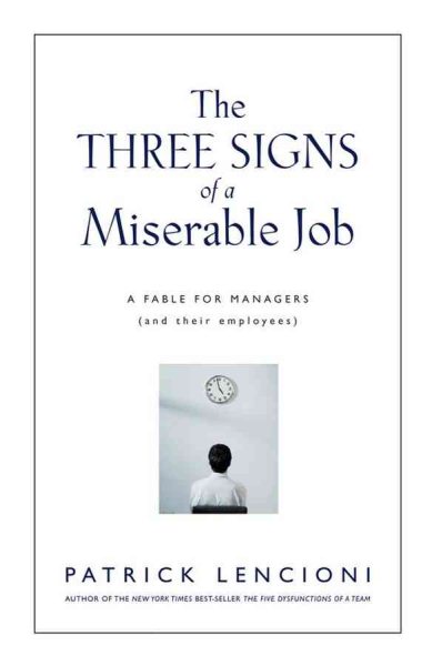 The Three Signs of a Miserable Job: A Fable for Managers (And Their Employees) cover
