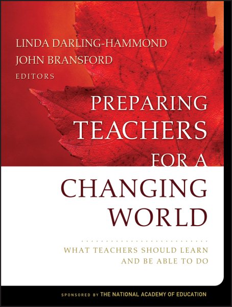 Preparing Teachers for a Changing World: What Teachers Should Learn and Be Able to Do cover