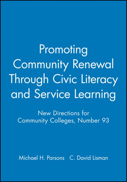 Promoting Community Renewal Through Civic Literacy and Service Learning: New Directions for Community Colleges (J-B CC Single Issue Community Colleges)