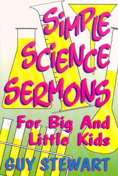 Simple Science Sermons For Big And Little Kids