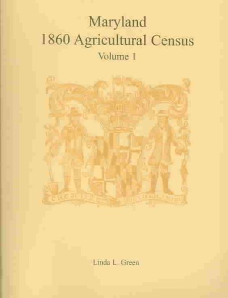Maryland 1860 Agricultural Census, Volume 1