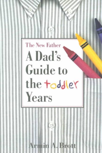 The New Father : A Dad's Guide to the Toddler Years cover