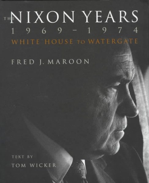 The Nixon Years 1969-1974: White House to Watergate cover