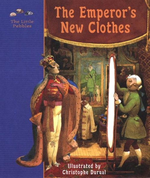 The Emperor's New Clothes: A Fairy Tale (Little Pebbles)