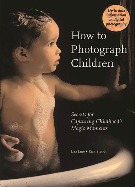 How to Photograph Children: Secrets for Capturing Childhood's Magic Moments cover