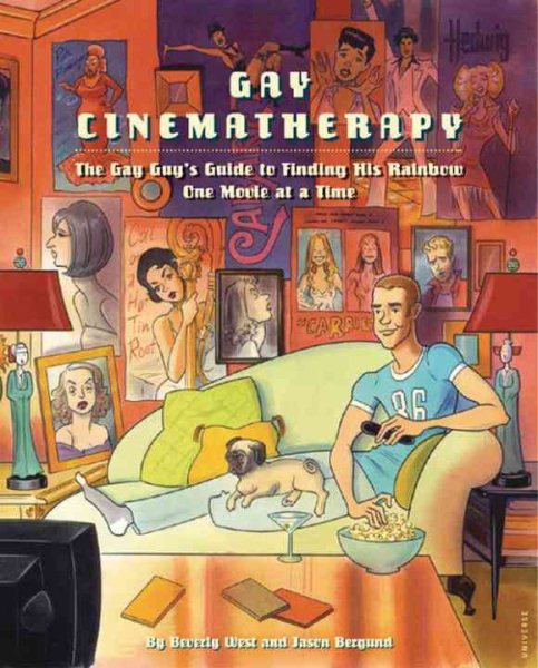 Gay Cinematherapy: The Queer Guy's Guide to Finding Your Rainbow One Movie at a Time cover