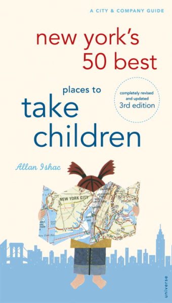 New York's 50 Best Places To Take Children, 3rd Edition (City and Company)
