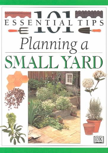 Planning A Small Yard (101 Essential Tips) cover