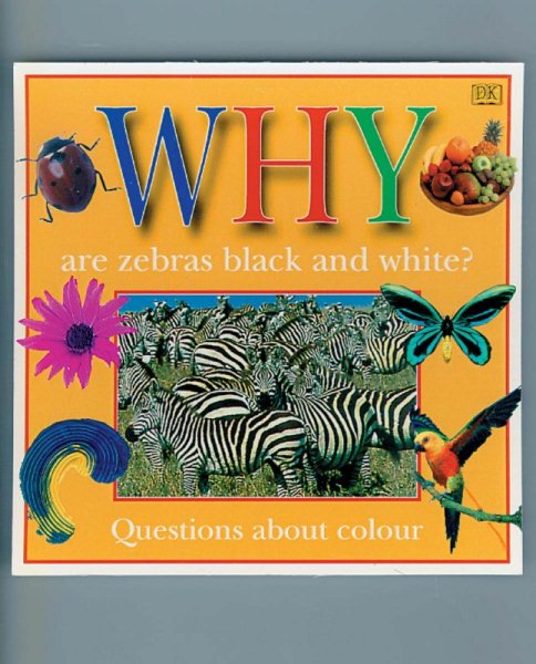 WHY ARE ZEBRAS BLACK & WHITE (Why Books)