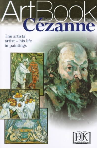 Cezanne: The Artists' Artist--His Life in Paintings cover