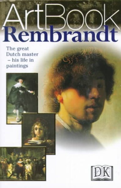 Rembrandt: The Great Dutch Master--His Life in Paintings
