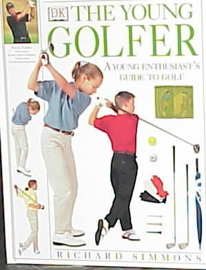 Young Golfer: A Young Enthusiasts Guide to Golf