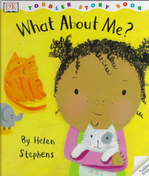 Toddler Story Book: What About Me? cover