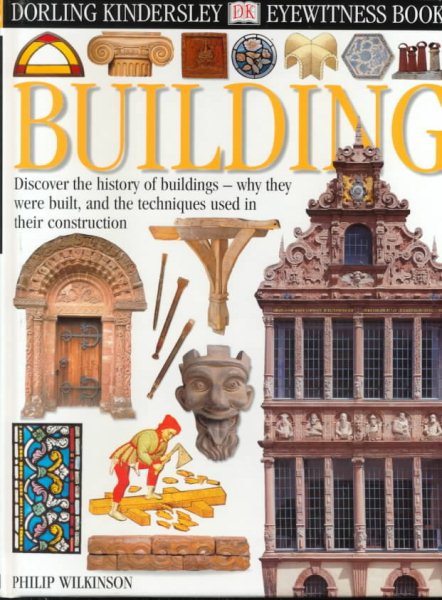 Building: Discover the History of Buildings Why They Were Built and the Techniques Used in Their Construction (Eyewitness) cover