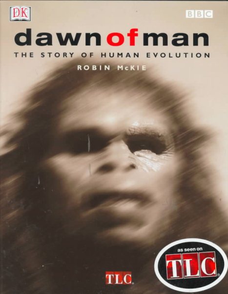 Dawn of Man: THE STORY OF HUMAN EVOLUTION cover