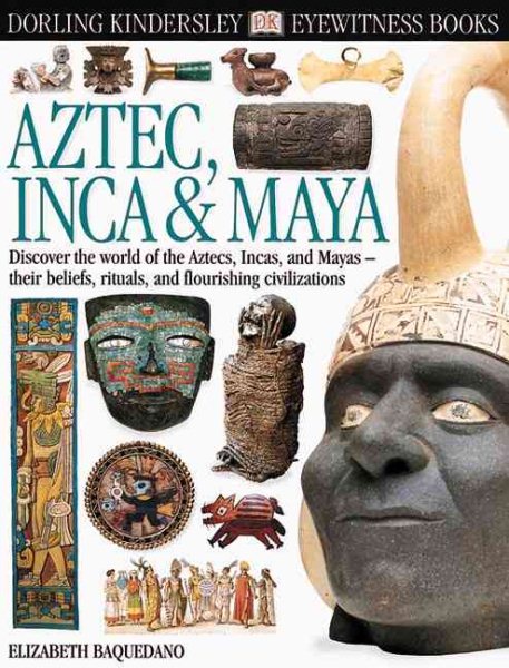 Eyewitness: Aztec Inca & Maya (Eyewitness Books) cover