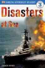 DK Readers: Disasters at Sea (Level 3: Reading Alone)