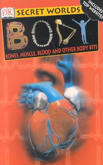 Secret Worlds: Body Bones, Muscle, Blood and Other Body Bits cover