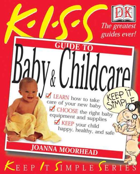 Kiss Guide to Baby & Child Care (Keep It Simple Series) cover