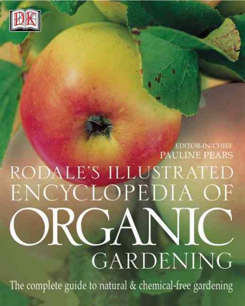 The Rodale Illustrated Encyclopedia of Organic Gardening (American Horticultural Society Practical Guides) cover