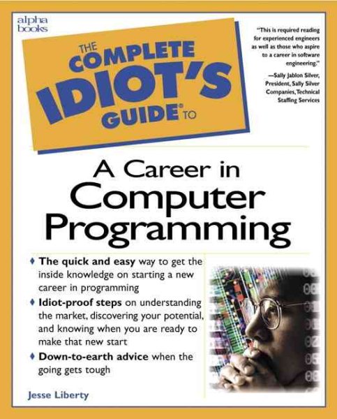 Complete Idiot`s Guide to a Career in Computer Programming