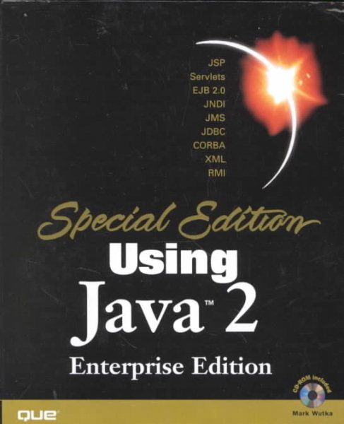Special Edition Using Java 2 Enterprise Edition (J2EE): With JSP, Servlets, EJB 2.0, JNDI, JMS, JDBC, CORBA, XML and RMI