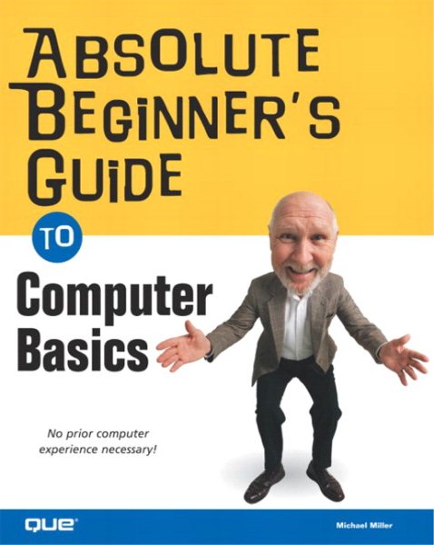 Absolute Beginner's Guide to Computer Basics (Absolute Beginner's Guides) cover