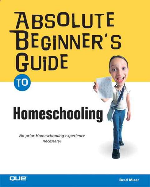 Absolute Beginner's Guide to Home Schooling cover