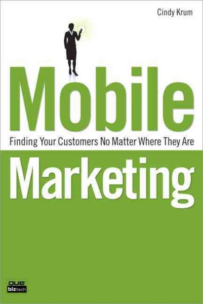 Mobile Marketing: Finding Your Customers No Matter Where They Are cover
