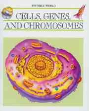 Cells, Genes, and Chromosomes (Invisible World) cover