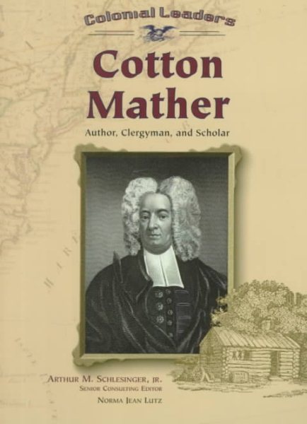 Cotton Mather: Author, Clergyman, and Scholar (Colonial Leaders) cover