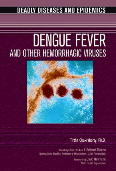 Dengue Fever and Other Hemorrhagic Viruses (Deadly Diseases & Epidemics (Hardcover))
