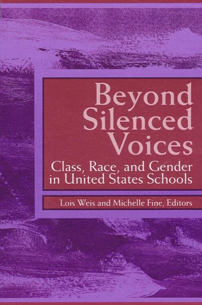 Beyond Silenced Voices: Class, Race, and Gender in United States Schools (SUNY series, Frontiers in Education) cover