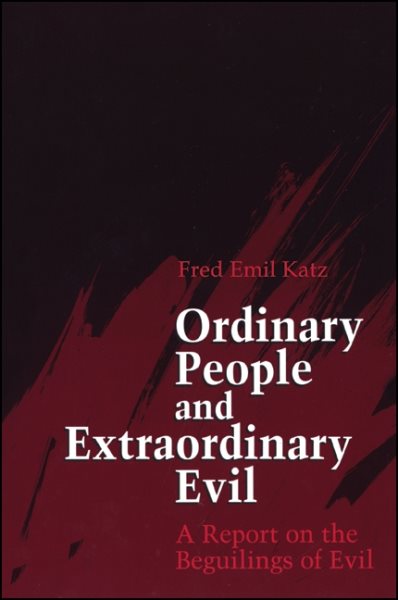 Ordinary People and Extraordinary Evil: A Report on the Beguilings of Evil cover