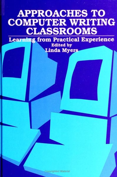 Approaches to Computer Writing Classrooms: Learning from Practical Experience (S U N Y Series, Literacy, Culture, and Learning) cover