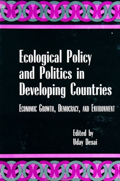 Ecological Policy and Politics in Developing Countries: Economic Growth, Democracy, and Environment (Suny Series in International Environmental Policy ... International Environmental Policy & Theory)