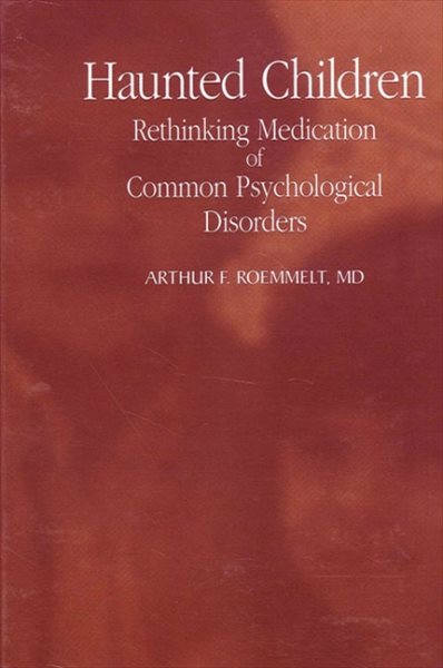 Haunted Children: Rethinking Medication of Common Psychological Disorders (Suny Series, Transpersonal & Humanistic Psychology) cover