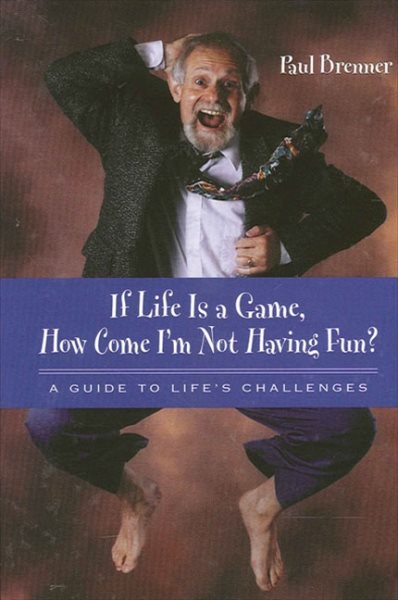 If Life Is a Game, How Come I'm Not Having Fun?: A Guide to Life's Challenges (Suny Series in Communication Studies) cover