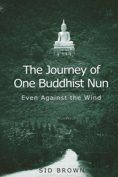 The Journey of One Buddhist Nun: Even Against the Wind cover