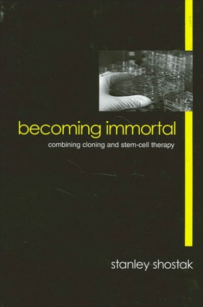 Becoming Immortal: Combining Cloning and Stem-Cell Therapy cover