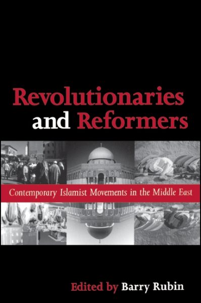 Revolutionaries and Reformers: Contemporary Islamist Movements in the Middle East cover