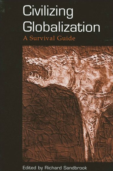 Civilizing Globalization: A Survival Guide (SUNY series in Radical Social and Political Theory) cover